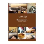 Tournage sur bois – Bien apprendre : Dialogues d’atelier – Gilbert Buffard