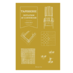 La Tapisserie, Initiation au Garnissage par Claude Ossut