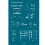 L'Ebénisterie - Technologie et Pratique - Illustrations en noir et blanc par François Germond