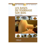 Les bases du tournage sur bois par Gérard Bidou