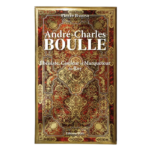 André-Charles Boulle. Ebéniste Ciseleur et Marqueteur du Roy par Pierre RAMOND
